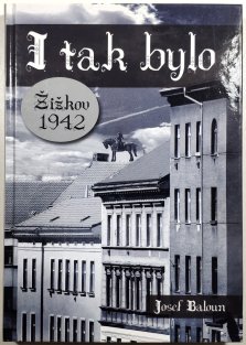 I tak bylo - Žižkov 1942