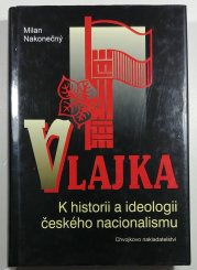 Vlajka - K historii a ideologii českého nacionalismu - 