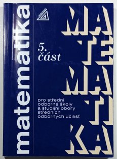 Matematika pro SOŠ a studijní obory SOU 5. část