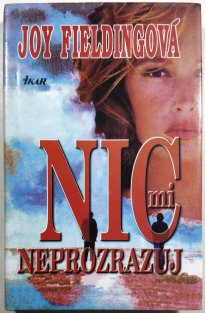 Nic mi neprozrazuj