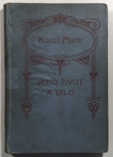 Karel Marx jeho život a dílo