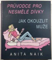 Průvodce pro nesmělé dívky - Jak okouzlit muže - 