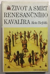 Život a smrt renesančního kavalíra - 