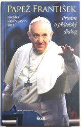 Papež František - Prosím o přátelský dialog - 