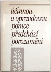 Účinnou a opravdovou pomoc předchází porozumění - 
