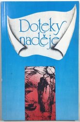 Doteky naděje - Sborník poezie a prózy tělesně postižených - 