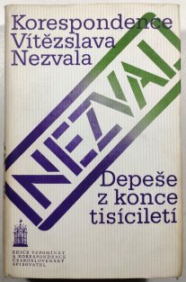 Depeše z konce tisíciletí - Korespondence Vítězslava Nezvala