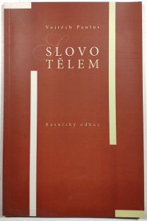 Slovo tělem - Básnický odkaz