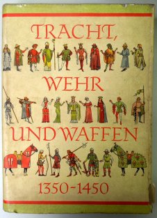 Tracht, Wehr und Waffen des Späten Mittelalters 1350 - 1450
