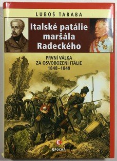 Italské patálie maršála Radeckého: První válka za osvobození Itálie 1848-1849