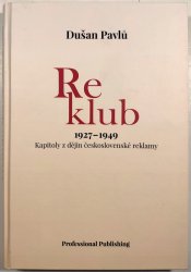 Reklub 1927 - 1949. Kapitoly z dějin československé reklamy - 