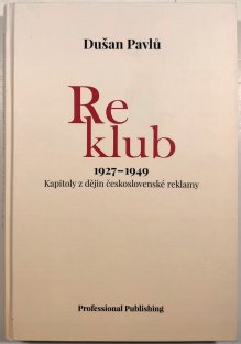 Reklub 1927 - 1949. Kapitoly z dějin československé reklamy