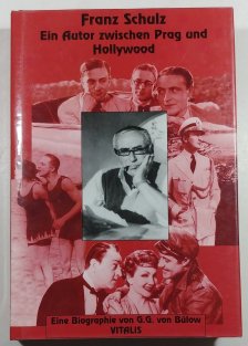 Franz Schulz - Ein Autor zwischen Prag und Hollywood