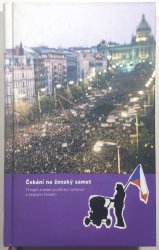 Čekání na ženský samet - Třináct a jeden politický rozhovor s českými ženami - 