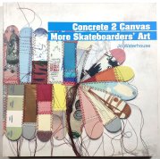 Concrete 2 Canvas: More Skateboarders' Art - 