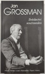 Jan Grossman 1 - Svědectví současníků - 