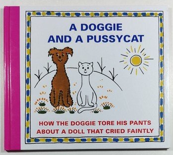 A Doggie and a Pussycat - How the Doggie tore his pants about a doll zhat cried faintly