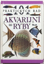 101 Praktických rad - Akvarijní ryby - 