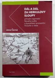 Dál a dál za Herkulovy sloupy - přírodní tajemství Nového světa a španělská renesanční filosofie a věda