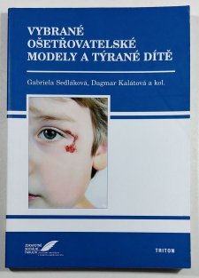Vybrané ošetřovatelské modely a týrané dítě