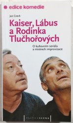 Kaiser, Lábus a Rodinka Tlučhořových - O kultovním  seriálu a mistrech improvizace