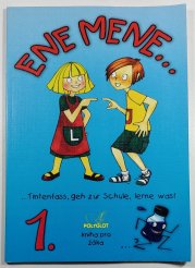 Ene mene - 1. - kniha pro žáka  - Ene mene Tintenfass geh zur Schule, lerne was!