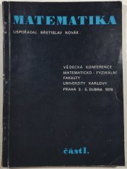 Matematika I. - Vědecká konference matematicko-fyzikální fakulty Univerzity Karlovy 3.-5. dubna 1978