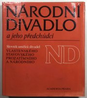 Národní divadlo a jeho předchůdci - Slovník umělců divadel Vlasteneckého, Stavovského, Prozatímního a Národního