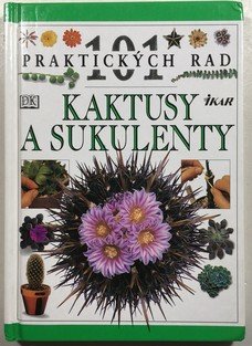 101 praktických  rad - Kaktusy a sukulenty