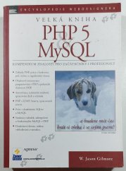 Velká kniha PHP 5 a MySQL - Kompendium znalostí pro začátečníky i profesionály