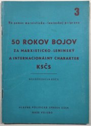 50 rokov bojov za Marxisticko-Leninský a internacionálny charakter KSČS - 