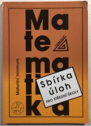 Sbírka úloh z matematiky pro SŠ - Maturitní minimum - 