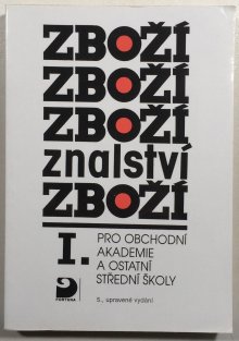 Zbožíznalství I. pro obchodní akademie a ostatní střední školy