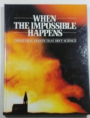 When the Impossible Happens - Unnatural Events That Defy Science