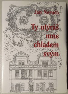 Ty utýráš mne chladem svým