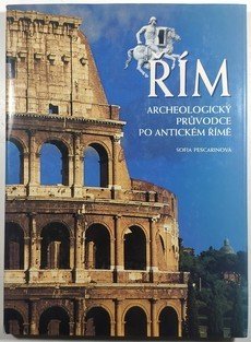 Řím - Archeologický průvodce po antickém Římě
