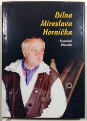 Dílna Miroslava Horníčka - 