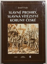 Slavné prohry, slavná vítězství Koruny české - 