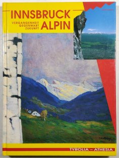 Innsbruck Alpin - Vergangenheit, Gegenwart, Zukunft