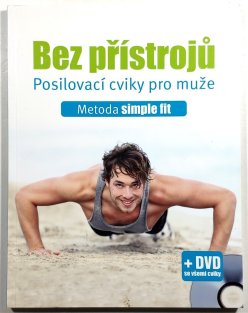 Bez přístrojů - posilovací cviky pro muže: metoda simple fit + DVD