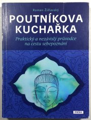 Poutníkova kuchařka - Praktický a nezávislý průvodce na cestu sebepoznáním