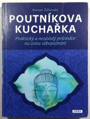 Poutníkova kuchařka - Praktický a nezávislý průvodce na cestu sebepoznáním