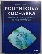 Poutníkova kuchařka - Praktický a nezávislý průvodce na cestu sebepoznáním