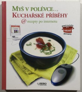 Myš v polévce...Kuchařské příběhy @ recepty po internetu
