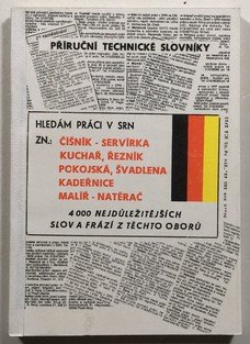 Příruční technické slovníky česko-německý a německo-český, číšník - servírka, kuchař, řezník, pokojská, švadlena, kadeřnice, malíř, natěrač
