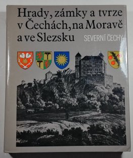 Hrady, zámky a tvrze v Čechách, na Moravě a ve Slezsku III. - Severní Čechy