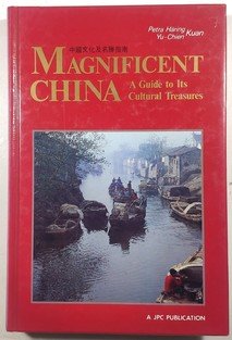 Magnificent China - A Guide to Its Cultural Treasures