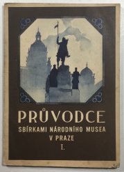 Průvodce sbírkami národního musea v Praze I. - 