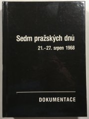 Sedm pražských dnů - 21. - 27. srpen 1968 - Dokumentace