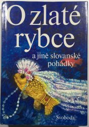 O zlaté rybce a jiné slovanské pohádky - 